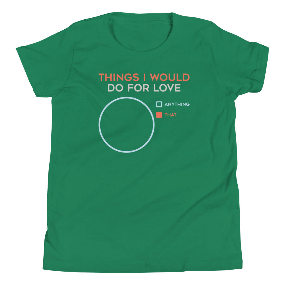 Things I Would Do For Love Kid's Youth Tee Hoodie, Sweatshirt | CoreVibeTees.com (Image 5)