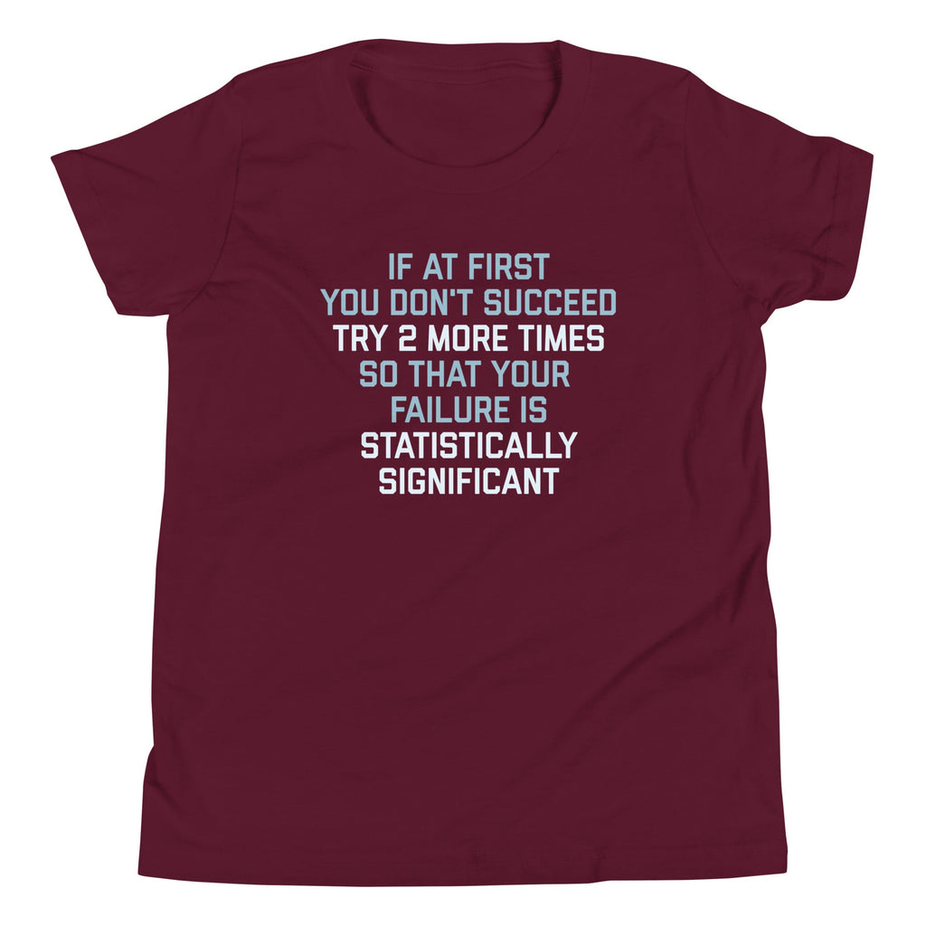 Try 2 More Times So That Your Failure Is Statistically Significant Kid's Youth Tee Hoodie, Sweatshirt (Image 1)
