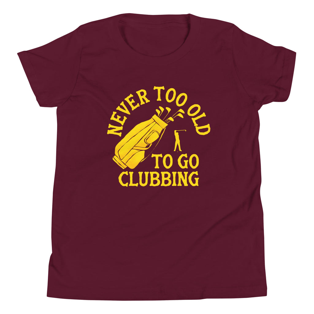 Never Too Old To Go Clubbing Kid's Youth Tee