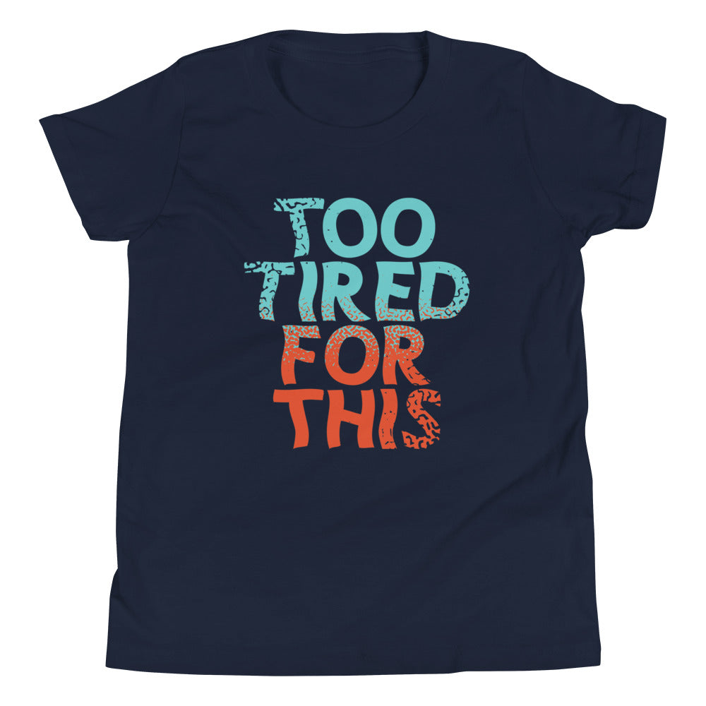 Too Tired For This Kid's Youth Tee Hoodie, Sweatshirt | CoreVibeTees.com (Image 1)