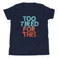 Too Tired For This Kid's Youth Tee Hoodie, Sweatshirt | CoreVibeTees.com (Image 1)