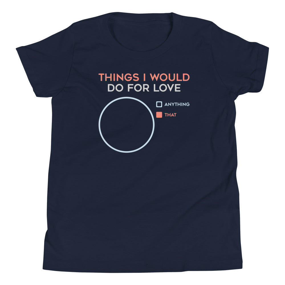 Things I Would Do For Love Kid's Youth Tee Hoodie, Sweatshirt | CoreVibeTees.com (Image 2)