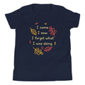 I Came. I Saw. I Forgot What I Was Doing. Kid's Youth Tee Hoodie, Sweatshirt | CoreVibeTees.com (Image 1)