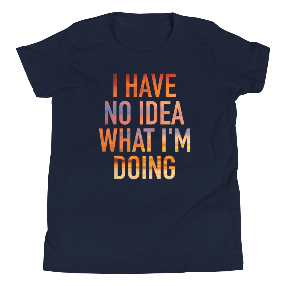 I Have No Idea What I'm Doing Kid's Youth Tee Hoodie, Sweatshirt | CoreVibeTees.com (Image 2)
