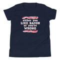 Either You Like Bacon Or You're Wrong Kid's Youth Tee Hoodie, Sweatshirt | CoreVibeTees.com (Image 1)