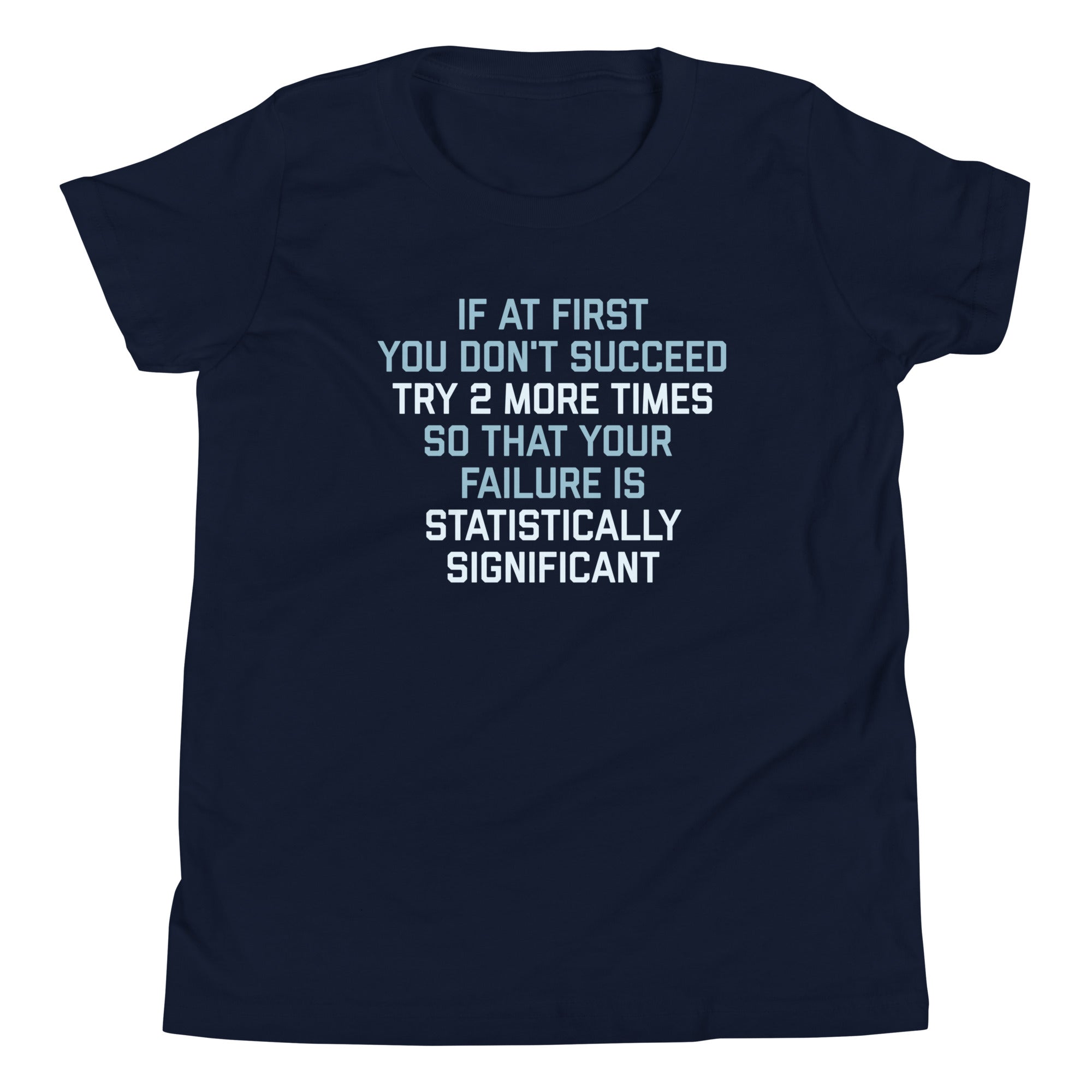 Try 2 More Times So That Your Failure Is Statistically Significant Kid's Youth Tee Hoodie, Sweatshirt (Image 3)