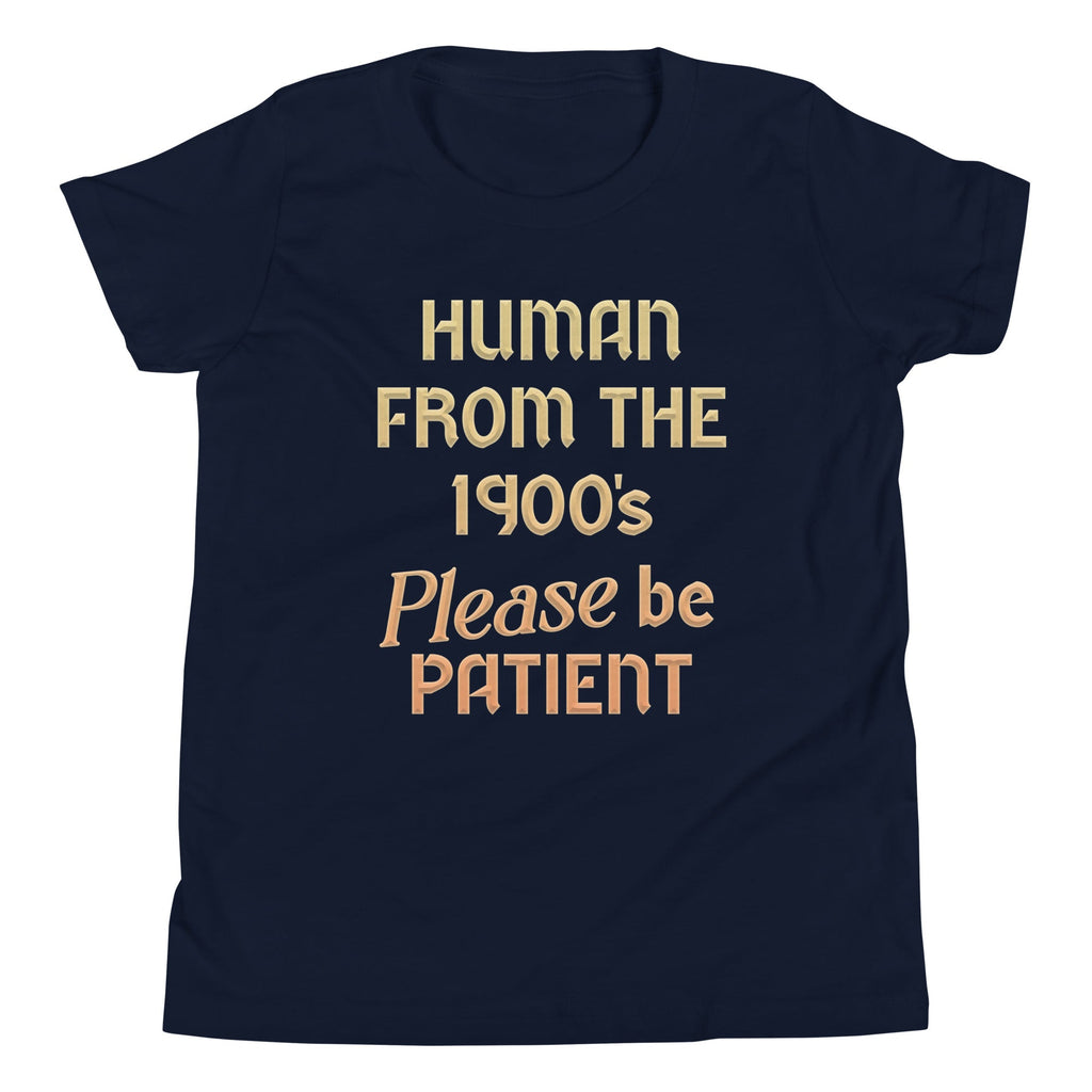 Human From The 1900's Please Be Patient Kid's Youth Tee Hoodie, Sweatshirt | CoreVibeTees.com (Image 1)