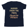 Human From The 1900's Please Be Patient Kid's Youth Tee Hoodie, Sweatshirt | CoreVibeTees.com (Image 1)