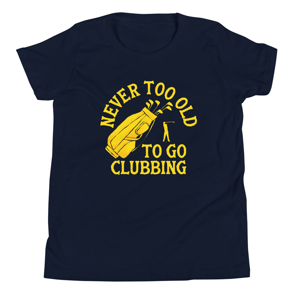 Never Too Old To Go Clubbing Kid's Youth Tee