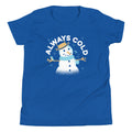 Always Cold Kid's Youth Tee Hoodie, Sweatshirt | CoreVibeTees.com (Image 1)