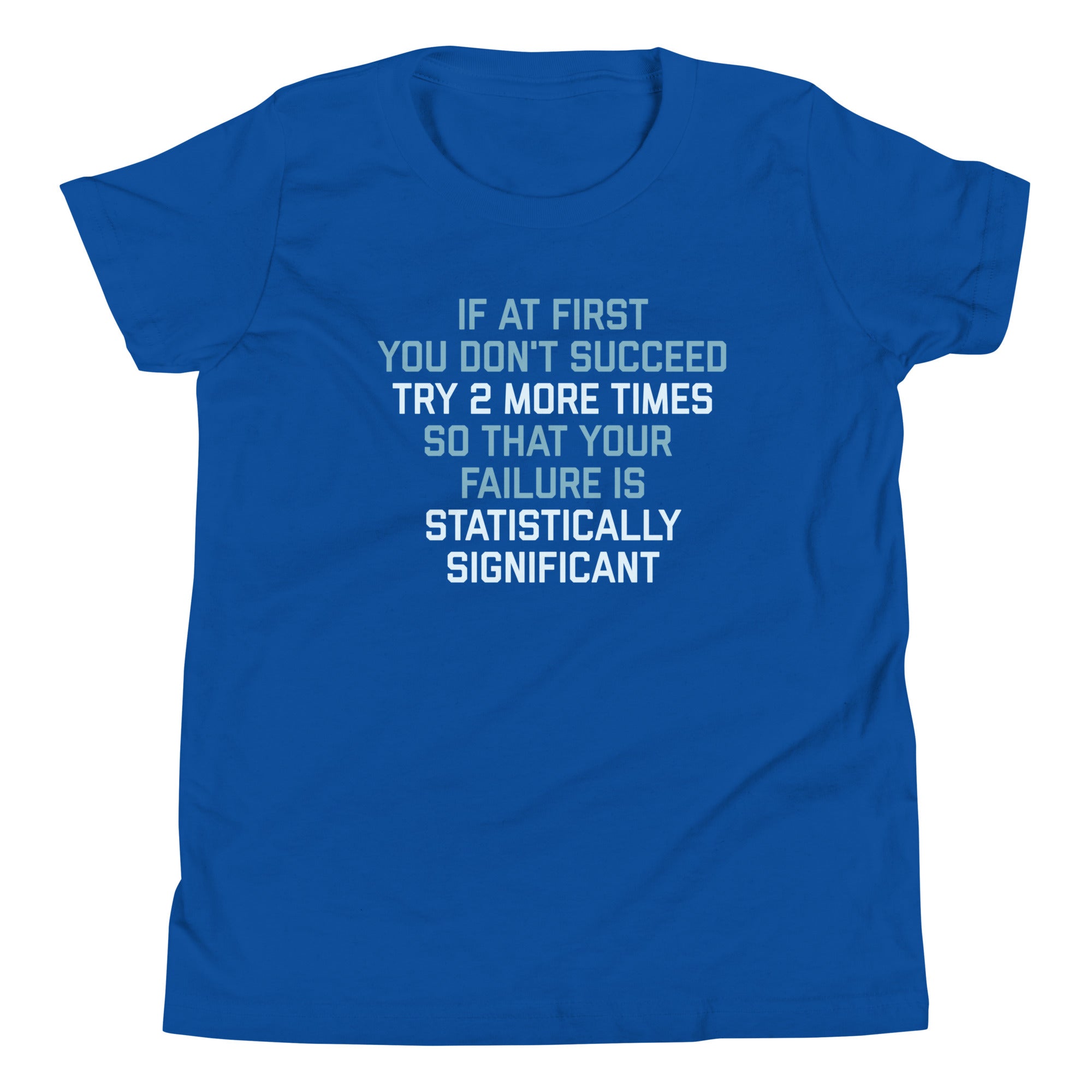 Try 2 More Times So That Your Failure Is Statistically Significant Kid's Youth Tee Hoodie, Sweatshirt (Image 5)