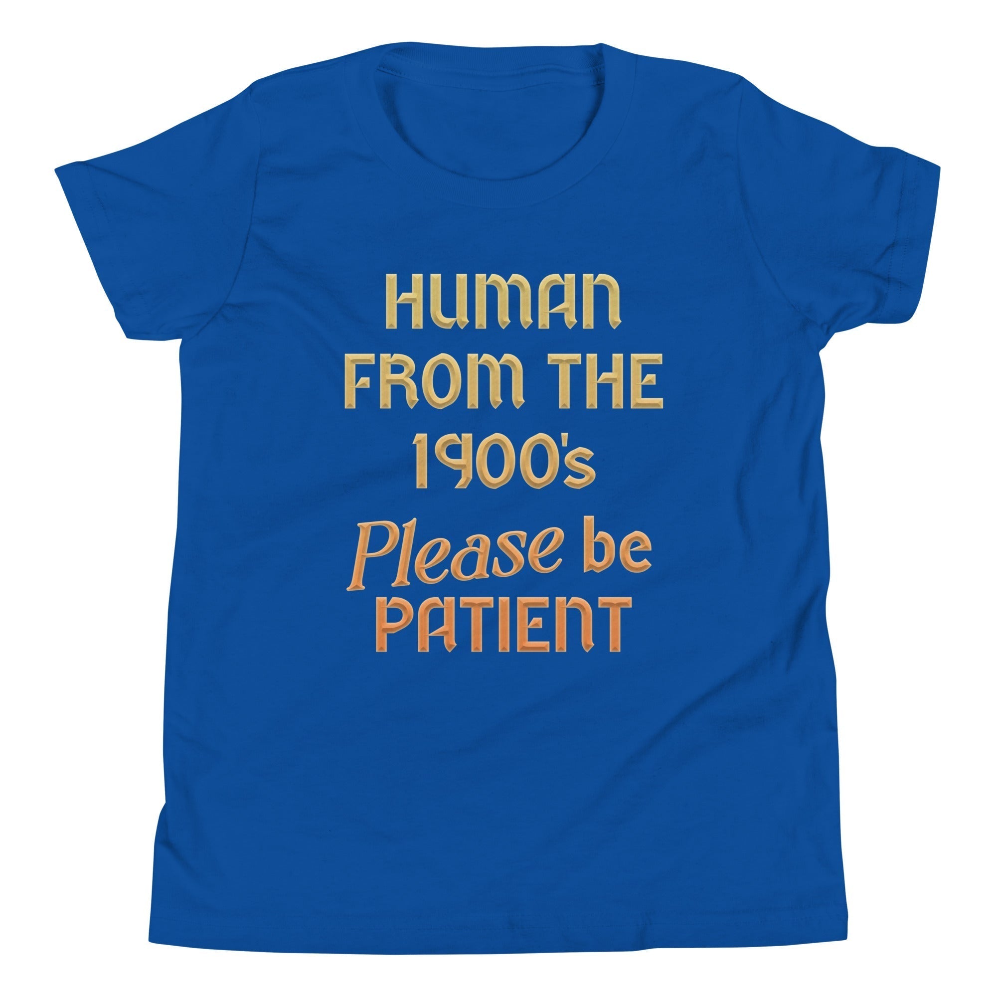 Human From The 1900's Please Be Patient Kid's Youth Tee Hoodie, Sweatshirt | CoreVibeTees.com (Image 4)