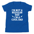 I'm Not A Regular Dad I'm A Cool Dad Kid's Youth Tee