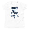 I'm Not With Stupid Anymore Kid's Youth Tee Hoodie, Sweatshirt | CoreVibeTees.com (Image 1)