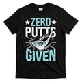 Zero Putts Given Funny Golfing Golf T-Shirt Hoodie, Sweatshirt | CoreVibeTees.com