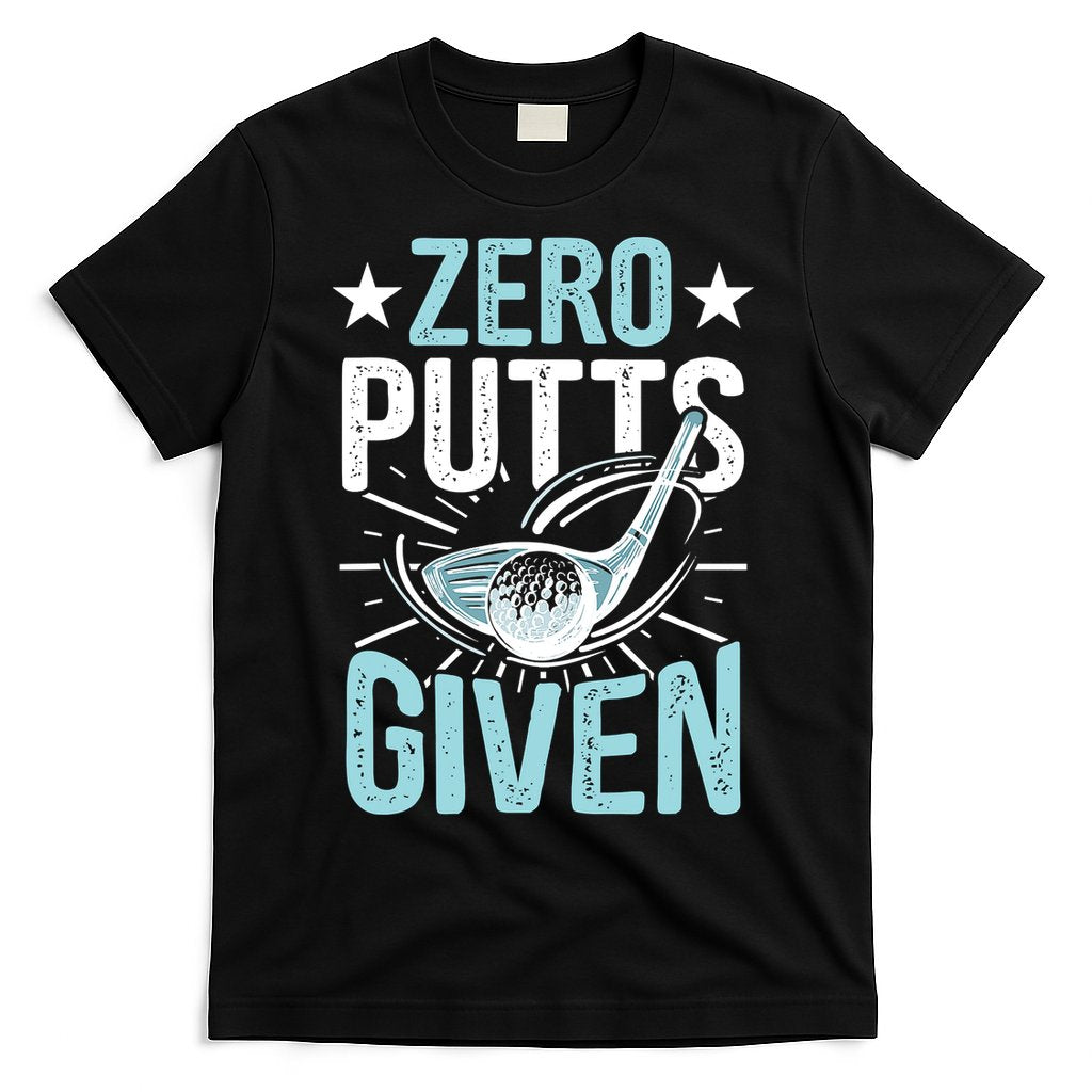 Zero Putts Given Funny Golfing Golf T-Shirt Hoodie, Sweatshirt | CoreVibeTees.com