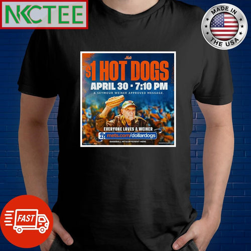 $1 hot dogs a Seymour Weiner  wants YOU to come to Dollar Dog Night and approved message shirt